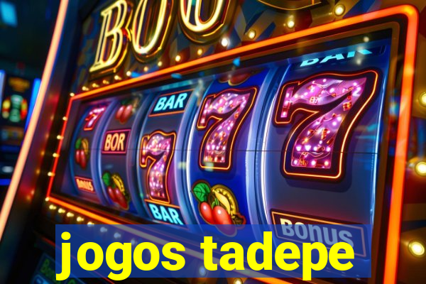 jogos tadepe